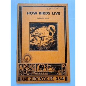 Vtg Unit Study Book No 354 How Birds Live The Educational Printing House 1935